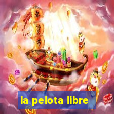 la pelota libre